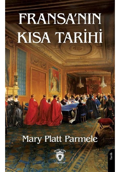 Fransa'nın Kısa Tarihi / Mary Platt Parmele