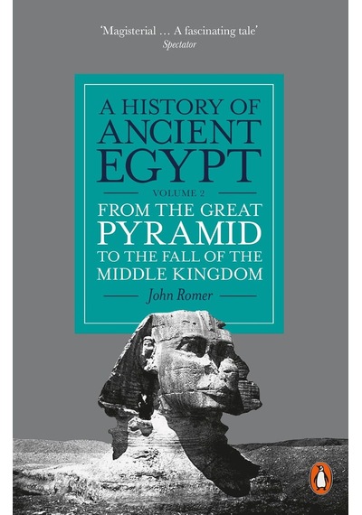 A History Of Ancient Egypt, Volume 2: From The Great Pyramid To The Fall Of The Middle Kingdom