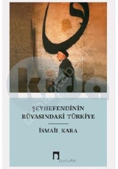 Şeyhefendinin Rüyasındaki Türkiye - Dergah Yayınları