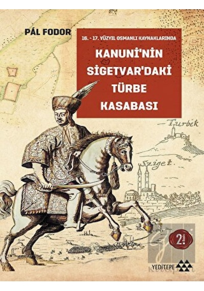Kanuni’nin Sigetvar’daki Türbe Kasabası -  Yeditepe Yayınevi