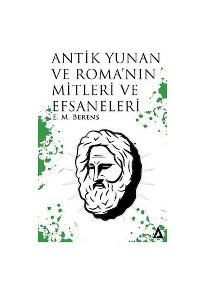 Antik Yunan ve Roma'nın Mitleri ve Efsaneleri - E. M. Berens - Kanon Kitap
