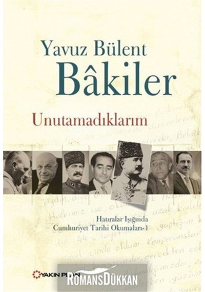 Unutamadıklarım - Yavuz Bülent Bakiler - Yakın Plan Yayınları