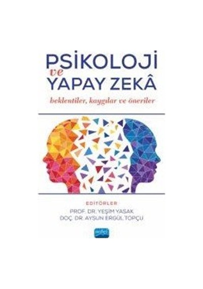 Psikoloji Ve Yapay Zeka & Beklentiler, Kaygılar Ve Öneriler / ...