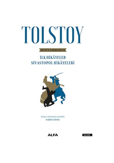Tolstoy-Bütün Eserleri 2-İlk Hikayeler Sivastopol Hikayeleri - Lev Nikolayeviç Tolstoy - Alfa Yayıncılık
