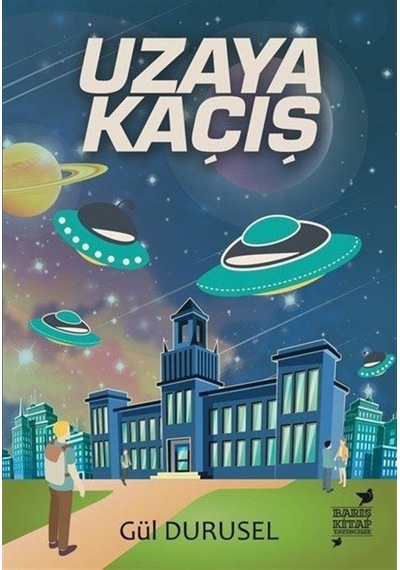 Uzaya Kaçış - Gül Durusel - Barış Kitap Yayıncılık