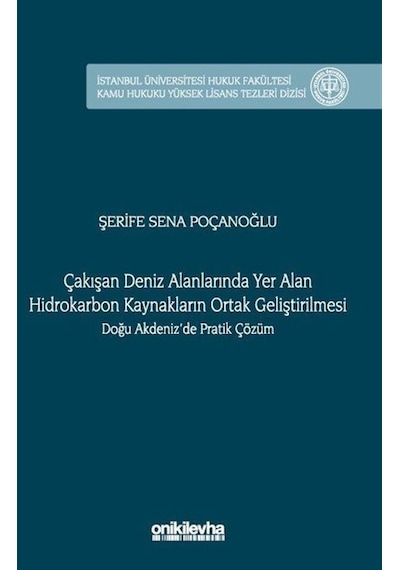 Çakışan Deniz Alanlarında Yer Alan Hidrokarbon Kaynakların Ortak Geliştirilmesi Doğu Akdeniz'de Prat - Şerife Sena Poçanoğlu - On İki Levha Yayıncılık