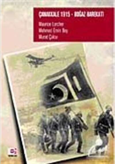 Çanakkale 1915 - Boğaz Harekatı - Maurice Larcher - E Yayınları