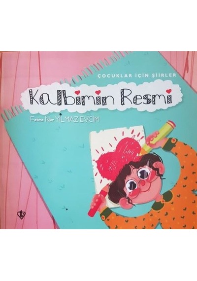 Kalbimin Resmi-Çocuklar İçin Şiirler - Fatma Nur Yılmaz Evcim - Türkiye Diyanet Vakfı Yayınları