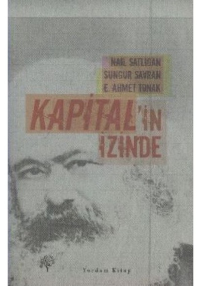 Kapital'in İzinde - Sungur Savran -  Nail Satlıgan - Yordam Kitap