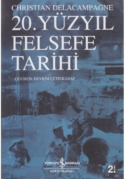 20. Yüzyıl Felsefe Tarihi - Christian Delacampagne - İş Bankası Kültür Yayınları