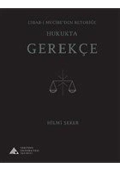 Esbab-ı Mucibe'den Retoriğe Hukukta Gerekçe - Hilmi Şeker - Yeditepe Üniversitesi Yayınevi