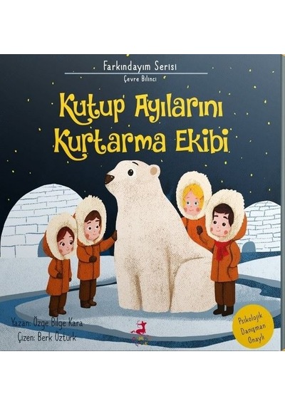 Kutup Ayılarını Kurtarma Ekibi - Farkındayım Serisi - Özge Bilge Kara - Olimpos Çocuk