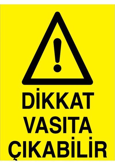Dikkat Vasıta Çıkabilir Uyarı Tabelası - 70x100 Foreks - Şaky21