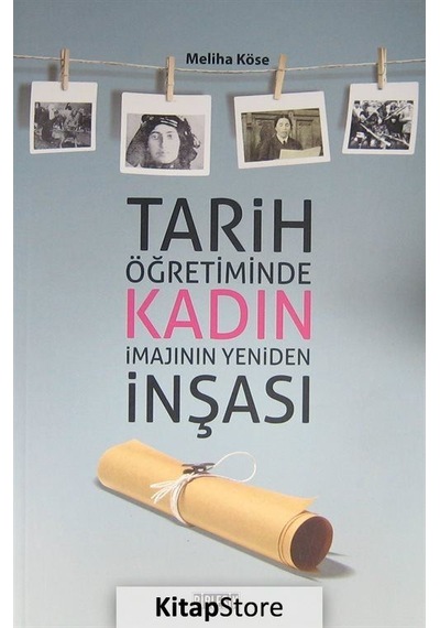 Tarih Öğretiminde  Kadın İmajının Yeniden İnşası - Meliha Köse - Birleşik Kitabevi