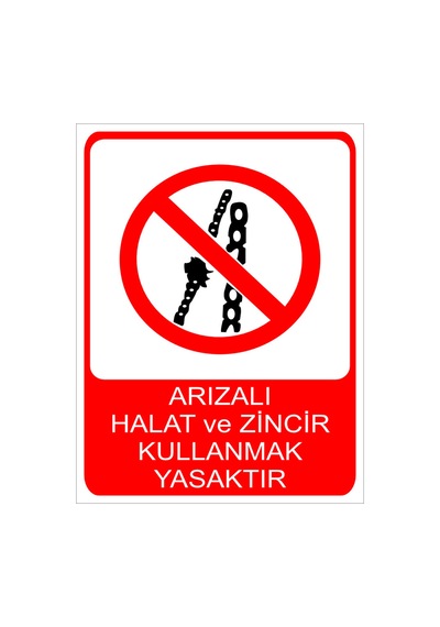 Arızalı Halat Ve Zincir Kullanmak Yasaktır Uyarı Levhası 20x30 Cm Forex