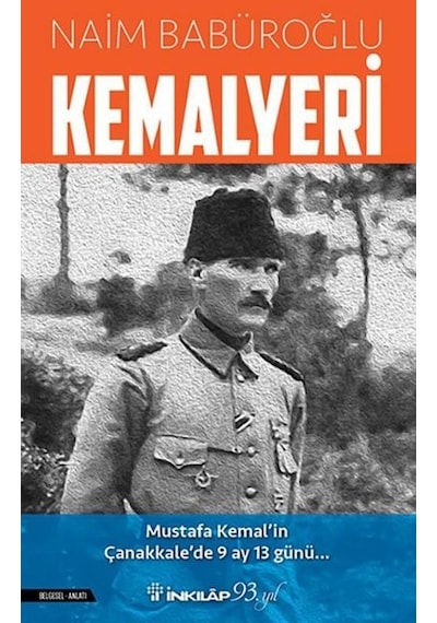 Kemalyeri: Mustafa Kemal'in Çanakkale'de 9 Ay 13 Günü - Naim Babüroğlu - İnkılap Kitabevi