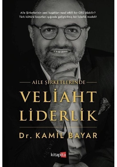 Aile Şirketlerinde Veliaht Liderlik - Kamil Bayar - Kitapita