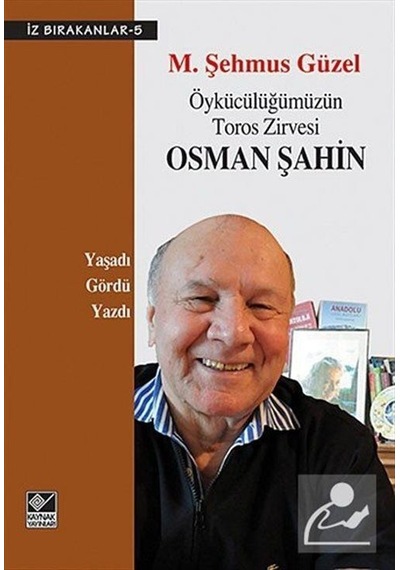 Öykücülüğümüzün Toros Zirvesi Osman Şahin - M. Şehmus Güzel - Kaynak Yayınları