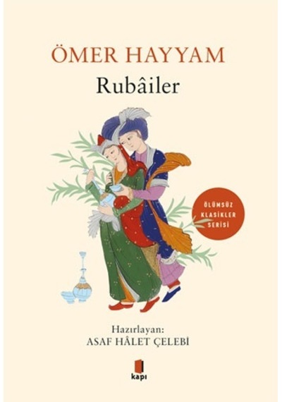 Rubailer  - Ölümsüz Klasikler Serisi  - Ömer Hayyam  - Kapı Yayınları