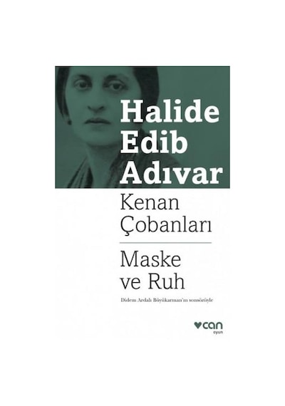 Kenan Çobanları-Maske ve Ruh - Halide Edib Adıvar - Can Yayınları