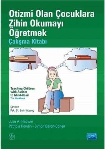 Otizmi Olan Çocuklara Zihin Okumayı Öğretmek Çalışma Kitabı  - Julie Hadwin  - Nobel Akademik Yayıncılık
