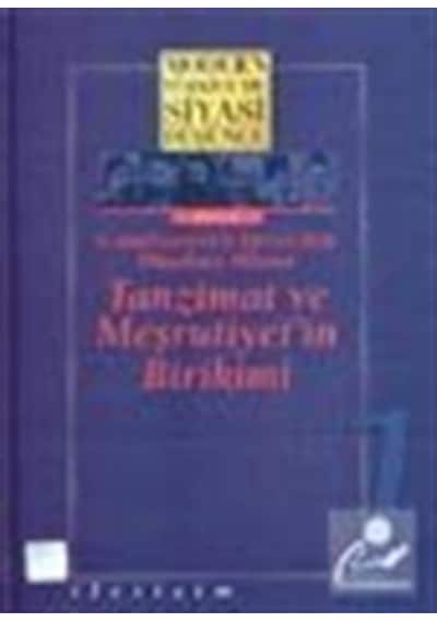 Modern Türkiye'de Siyasi Düşünce Cilt 1-Tanzimat ve Meşrutiyetin Birikimi- İletişim Yayınları