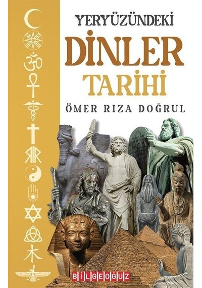 Yeryüzündeki Dinler Tarihi - Ömer Rıza Doğrul - Bilgeoğuz Yayınları
