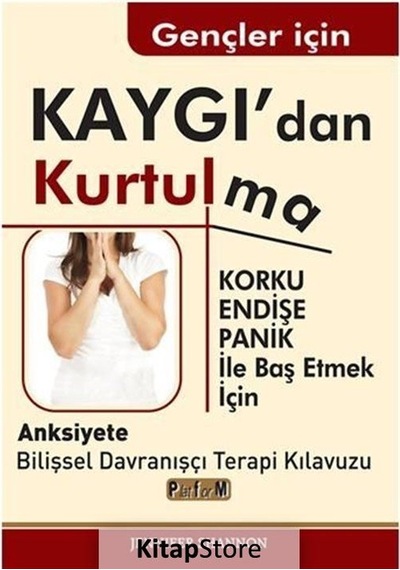 Gençler için Kaygı'dan Kurtulma - Jennifer Shannon - Platform Yayınları