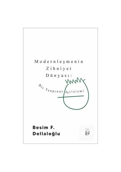 Modernleşmenin Zihniyet Dünyası Bir Tanpınar Fetişizmi / Besi.