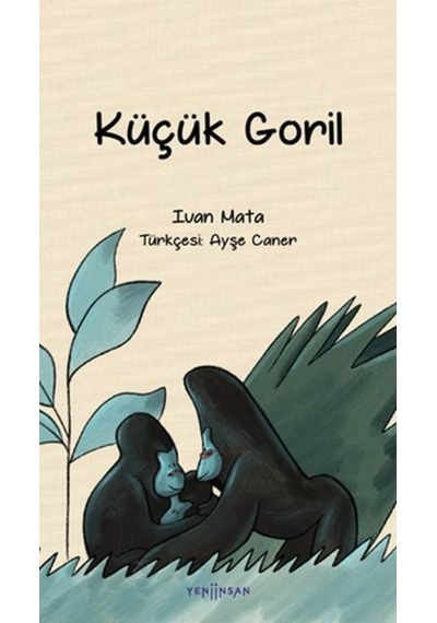 Küçük Goril - Ivan Mata - Yeni İnsan Yayınevi