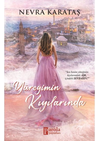 Yüreğimin Kıyılarında  -  Nevra Karataş  -  Parola Yayınları