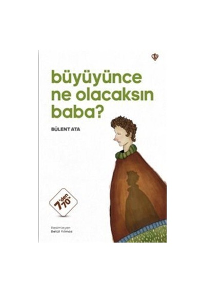 Büyüyünce Ne Olacaksın Baba / Bülent Ata