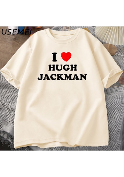 Flood Of Style I Love Hugh Jackman T-shirt Unisex Tee Cotton Letter Printed Tshirt Casual O Neck Short Sleev Haki