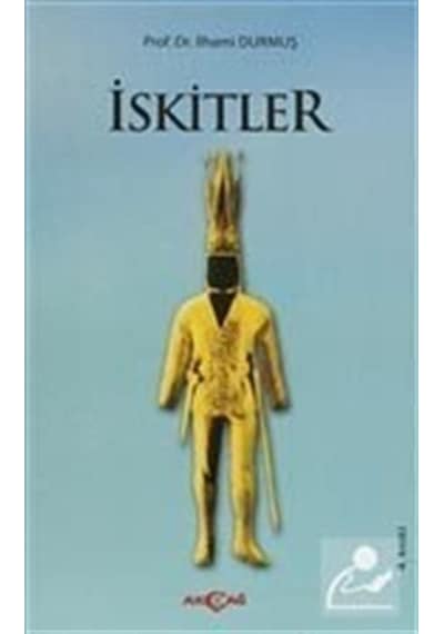 İskitler - İlhami Durmuş - Akçağ Yayınları