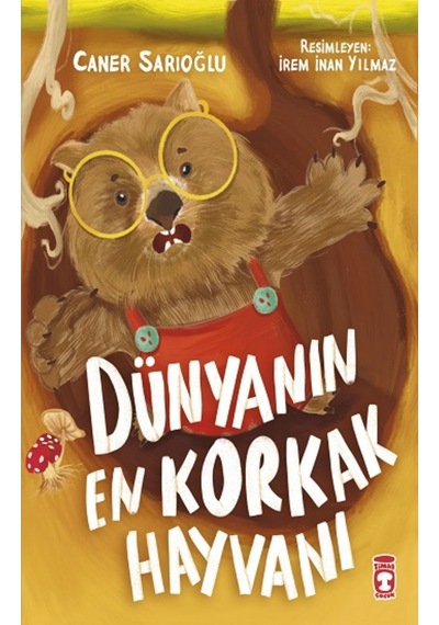 Dünyanın En Korkak Hayvanı Kitabı - Caner Sarıoğlu - Timaş Çocuk
