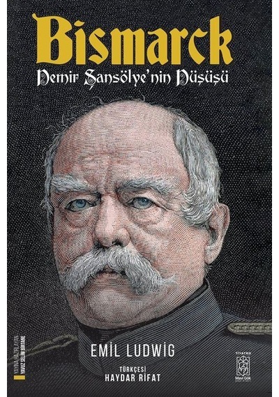 Bismarck - Demir Şansölye'nin Düşüşü - Emil Ludwig - Mavi Gök Yayınları