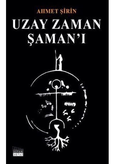 Uzay Zaman Şaman'ı / Ahmet Şirin