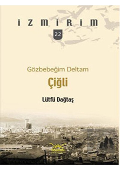 Çiğli - Gözbebeğim Deltam - Lütfü Dağtaş - Heyamola Yayınları