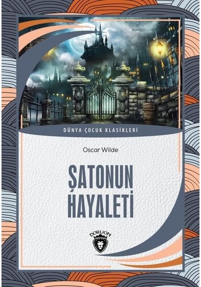 Şatonun Hayaleti - Dünya Çocuk Klasikleri - Oscar Wilde - Dorlion Yayınevi