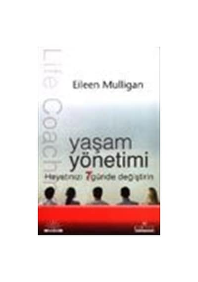 Yaşam Yönetimi Hayatınızı 7 Günde Değiştirin / Eileen Mulligan