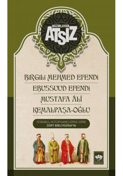 Birgili Mehmed Efendi-Ebussuud Efendi-Mustafa Ali-Kemalpaşa-Oğlu- Ötüken Neşriyat