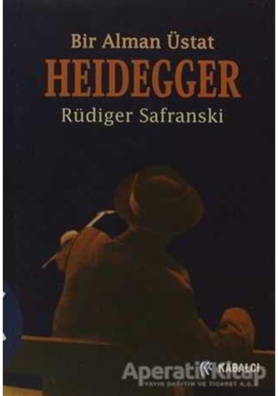 Heidegger : Bir Alman Üstat - Rüdiger Safranski - Kabalcı Yayınevi