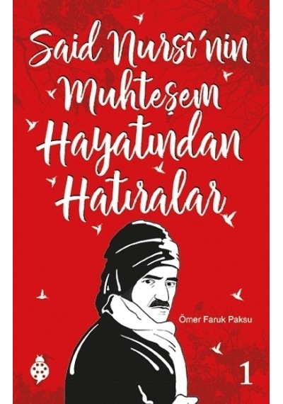 Said Nursi'nin Muhteşem Hayatından Hatıralar 1 - Ömer Faruk Paksu - İlkGençlik Yayınları