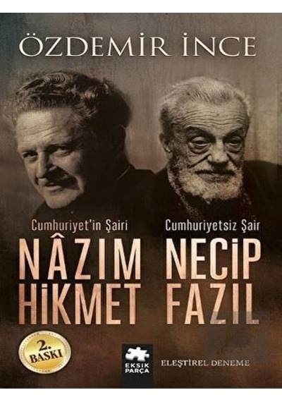 Cumhuriyetin Şairi Nazım Hikmet Cumhuriyetsiz Şair Necip Fazıl - Özdemir İnce - Eksik Parça