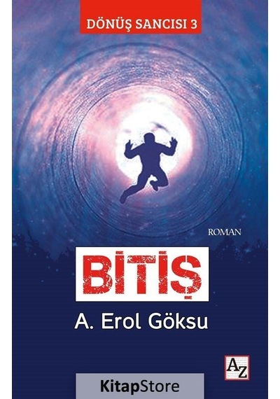 Bitiş - Dönüş Sancısı 3 - A. Erol Göksu - Az Kitap