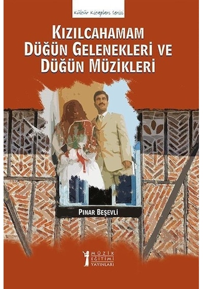Kızılcahamam Düğün Gelenekleri Ve Düğün Müzikleri / Pınar Beşevli