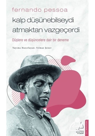 Fernando Pessoa / Kalp Düşünebilseydi Atmaktan Vazgeçerdi 9786053119562