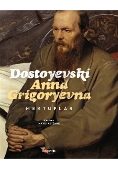 Dostoyevski Anna Grigoryevna Mektuplar / Fyodor Mihayloviç Dos...