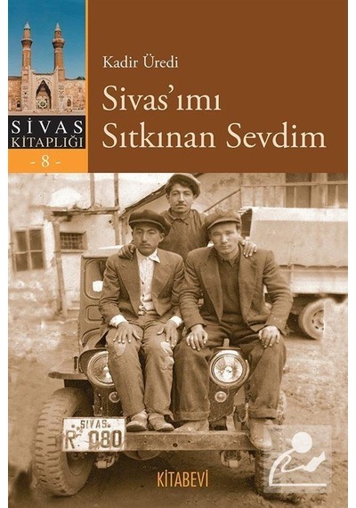 Sivas'ımı Sıtkınan Sevdim - Kadir Üredi - Kitabevi Yayınları