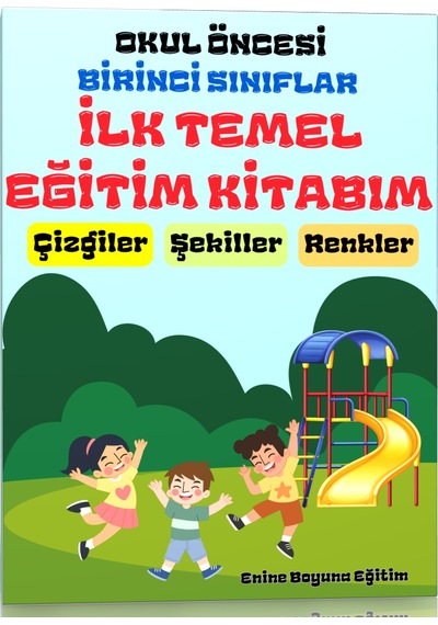 İlk Temel Eğitim Kitabım Okul Öncesi Ve 1. Sınıflar İçin